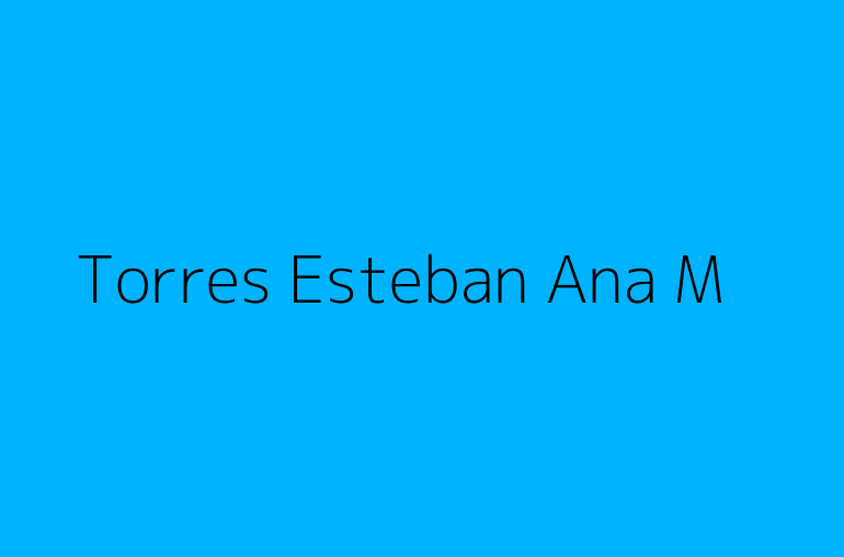 Torres Esteban Ana M
